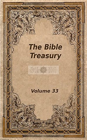 The Bible Treasury: Christian Magazine Volume 33, 1920 Edition (Kindle Edition)