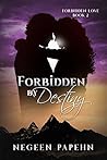Forbidden by Destiny by Negeen Papehn