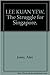 Lee Kuan Yew: The struggle ...