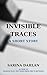 Invisible Traces by Sarina Dahlan