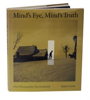 Mind's Eye, Mind's Truth: FSA Photography Reconsidered (American Civilization)