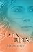 Clara Rising: Book III - Th...