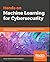Hands-on Machine Learning for Cybersecurity