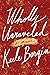 Wholly Unraveled: A Memoir