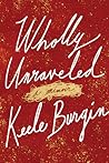 Wholly Unraveled by Keele Burgin