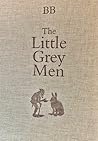 The Little Grey Men by B.B.