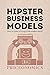 Hipster Business Models by Priceonomics