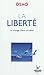 LIBERTÉ (LA) : LE COURAGE D'ÊTRE SOI-MÊME