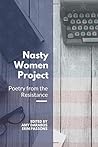 Nasty Women Project: Poetry from the Resistance Nasty Women Project: Poetry from the Resistance
