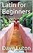Latin for Beginners
