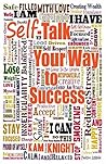 Self-Talk Your Way to Success (Personal Mastery)
