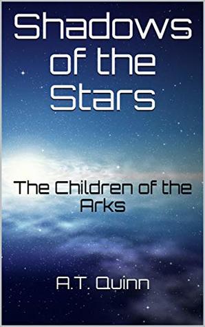 Shadows of the Stars: The Children of the Arks (Kindle Edition)