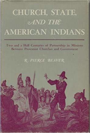 Church, State, and the American Indians: Two and a Half Centuries of Partnership in Missions between Protestant Churches and Government.