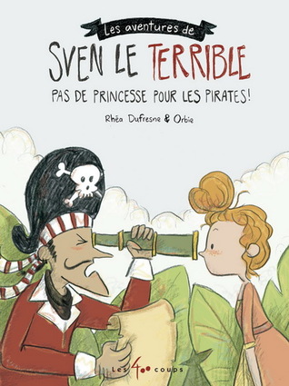 Les aventures de Sven le terrible - Pas de princesse pour les pirates!