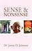 Sense and Nonsense by James D. Johnson