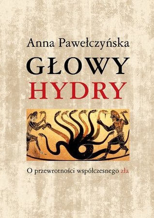 Glowy hydry. O przewrotności współczesnego zła (Paperback)