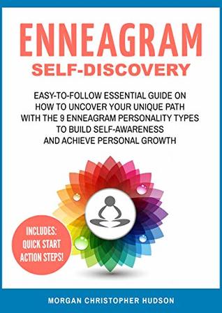 Enneagram Self-Discovery: Easy-to-Follow Essential Guide on How to Uncover your Unique Path with the 9 Enneagram Personality Types to Build Self-Awareness and Achieve Personal Growth (Kindle Edition)