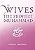 The Wives of the Prophet Mu...