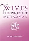 The Wives of the Prophet Muhammad
