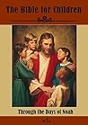 The Bible for Children through the Days of Noah