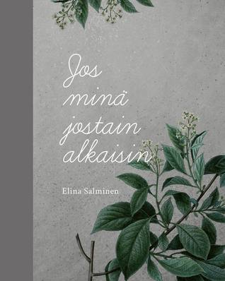 Jos minä jostain alkaisin (Hardcover)