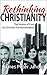 Rethinking Christianity: The Stories of Four Ex- Fundamentalist Christians