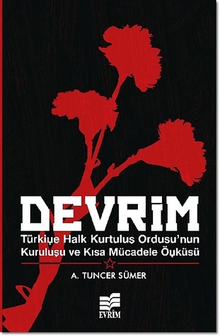 Devrim: Türkiye Halk Kurtuluş Ordusu'nun Kuruluşu ve Kısa Mücadele Öyküsü (Paperback)