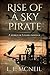 Rise of a Sky Pirate by L.L. McNeil