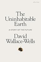 The Uninhabitable Earth: A Story of the Future