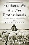 Book cover for Brothers, We Are Not Professionals: A Plea to Pastors for Radical Ministry