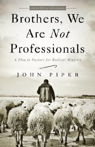Brothers, We Are Not Professionals: A Plea to Pastors for Radical Ministry