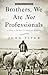 Brothers, We Are Not Professionals by John      Piper