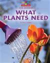 What Plants Need (Beginning-To-Read, Read and Discover - Science)