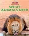 What Animals Need (Beginning-To-Read, Read and Discover - Science)