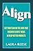 Align: Get Your Team on the Same Page, Discover Clients' Needs, Develop Better Products