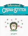 Whimsical Cross-Stitch: More Than 130 Designs from Trendy to Traditional