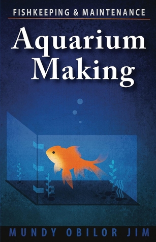 Aquarium Making- Fishkeeping & Maintenance (1)