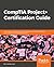 CompTIA Project+ Certification Guide: Learn project management best practices and successfully pass the CompTIA Project+ PK0-004 exam