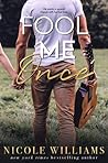 Fool Me Once by Nicole  Williams