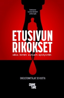Etusivun rikokset : näin kovat uutiset syntyivät : oikeustoimittajat 30 vuotta (Paperback)