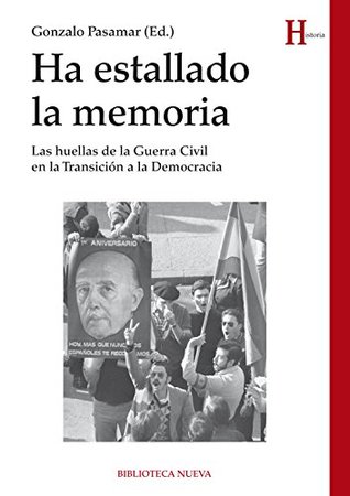 Ha estallado la memoria: Las huellas de la Guerra Civil en la transición a la Democracia (Kindle Edition)