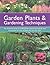 Garden Plants & Gardening Techniques: The Definitive Guide to 2,500 Garden Plants, and Step-by-Step Instructions on How to Plant and Care for Them