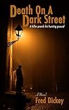 Death On A Dark Street by Fred Dickey