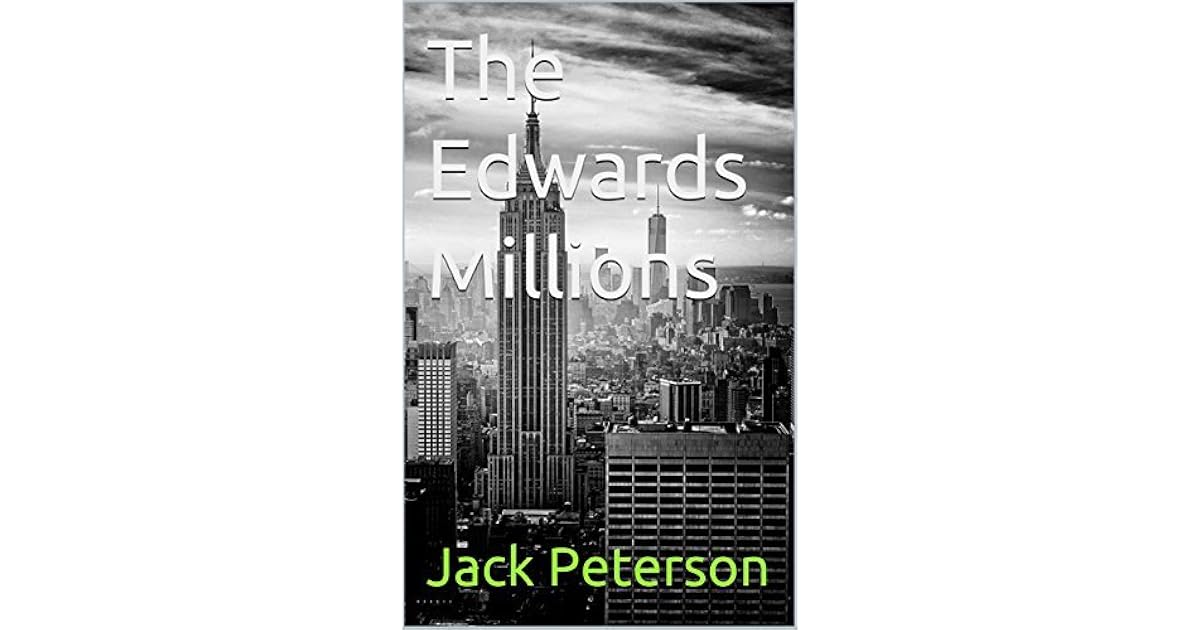 The Edwards Millions by Jack Peterson