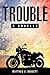 Trouble