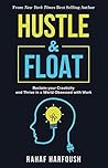 Hustle & Float: Reclaim Your Creativity and Thrive in a World Obsessed with Work