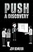 Push: A Discovery