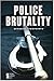 Police Brutality: Opposing Viewpoints