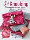Get Knooking: 35 quick and easy patterns to "knit" with a crochet hook