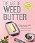 The Art of Weed Butter by Mennlay Golokeh Aggrey